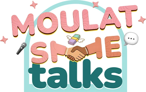 MoulatShe - مولات الشي - TALKS